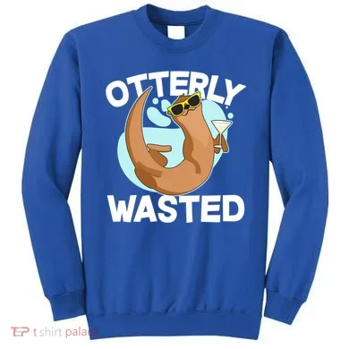 Funny Otterly Wasted Drunk Otter Sweatshirt