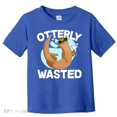 Funny Otterly Wasted Drunk Otter Toddler T-Shirt