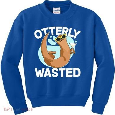 Funny Otterly Wasted Drunk Otter Kids Sweatshirt