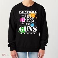 Funny Paintball Is Like Chess With Guns Women's Sweatshirt thumb 0