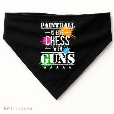 Funny Paintball Is Like Chess With Guns USA-Made Doggie Bandana