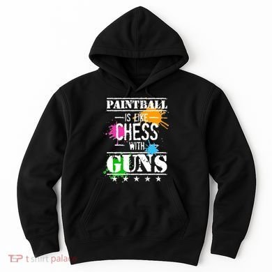 Funny Paintball Is Like Chess With Guns Hoodie