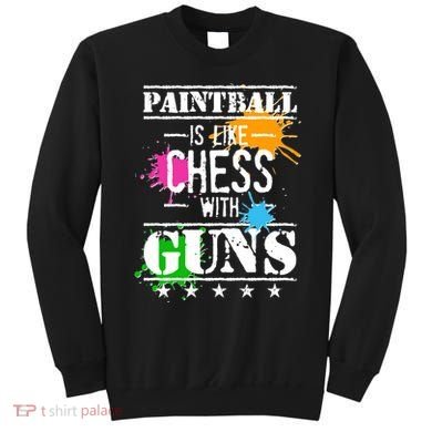 Funny Paintball Is Like Chess With Guns Sweatshirt