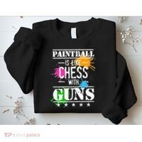 Funny Paintball Is Like Chess With Guns Sweatshirt thumb 2