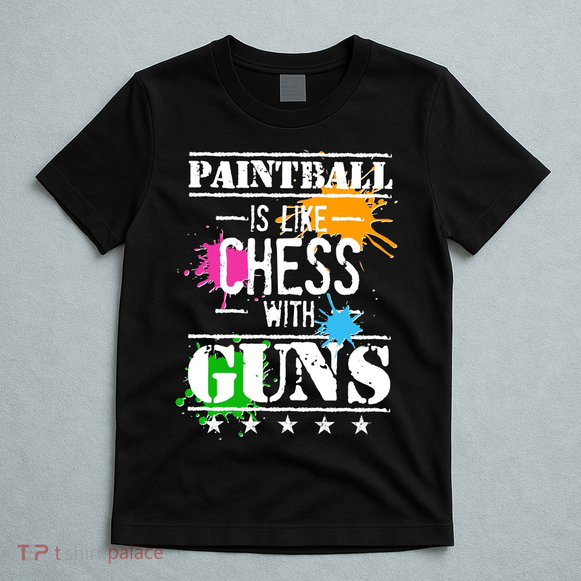 Funny Paintball Is Like Chess With Guns T-Shirt