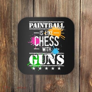 Funny Paintball Is Like Chess With Guns Coaster