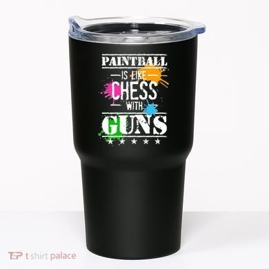 Funny Paintball Is Like Chess With Guns Tumbler