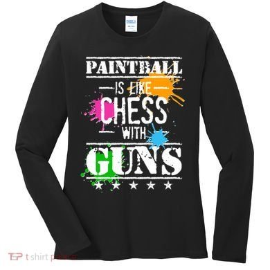 Funny Paintball Is Like Chess With Guns Women's Long Sleeve Shirt