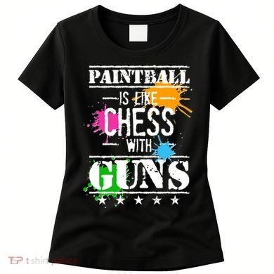 Funny Paintball Is Like Chess With Guns Women's T-Shirt