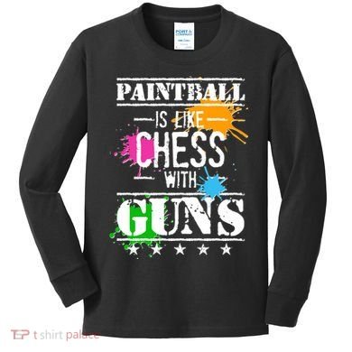 Funny Paintball Is Like Chess With Guns Kids Long Sleeve Shirt