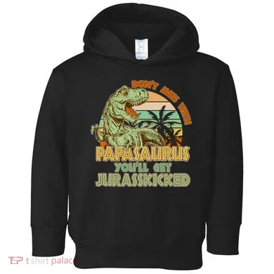 Funny Papa Don't Mess With Papasaurus Toddler Hoodie