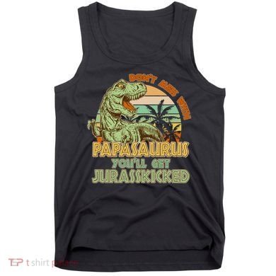 Funny Papa Don't Mess With Papasaurus Tank Top
