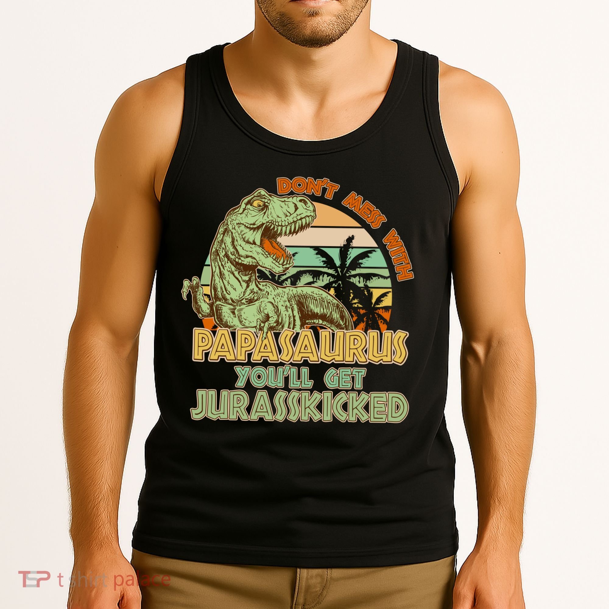Funny Papa Don't Mess With Papasaurus Tank Top