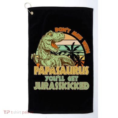 Funny Papa Don't Mess With Papasaurus Golf Towel