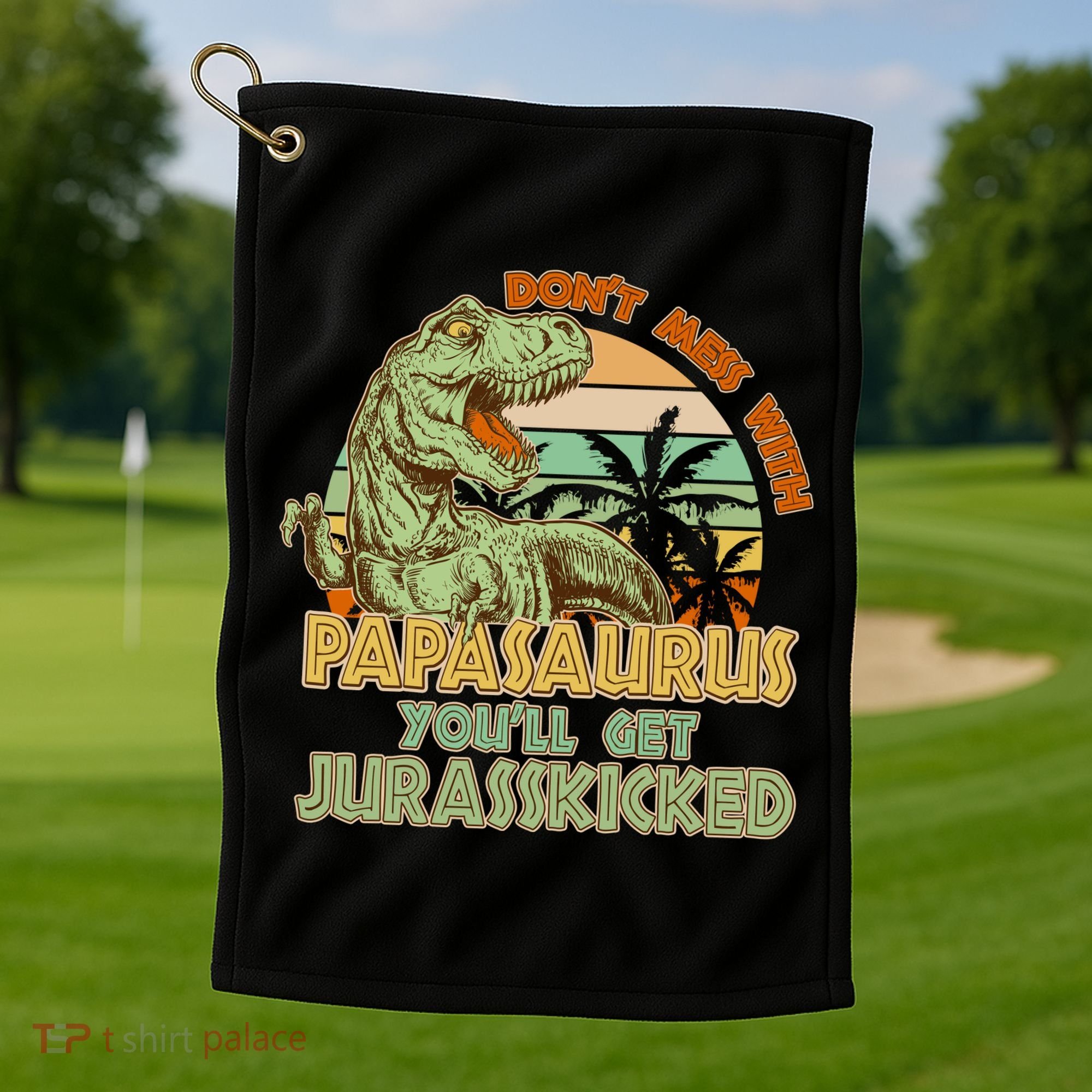 Funny Papa Don't Mess With Papasaurus Golf Towel