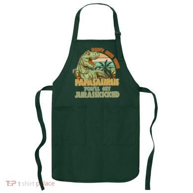 Funny Papa Don't Mess With Papasaurus Apron