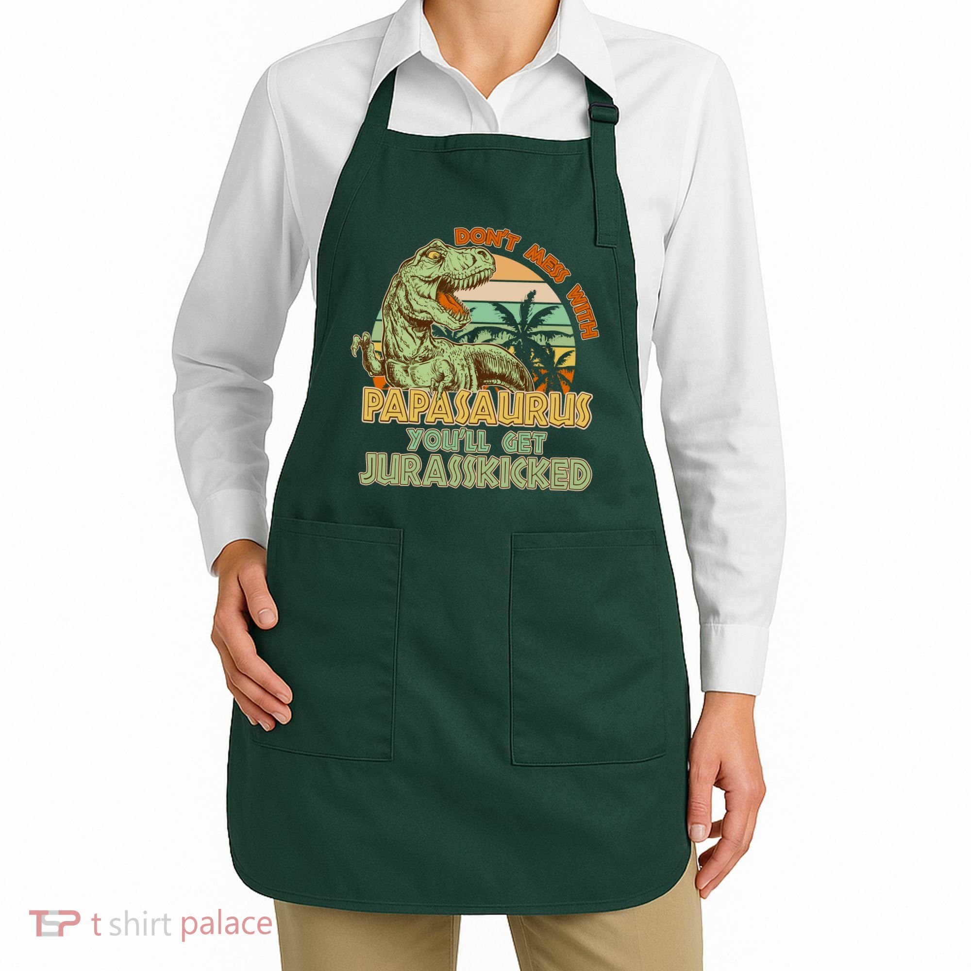 Funny Papa Don't Mess With Papasaurus Apron