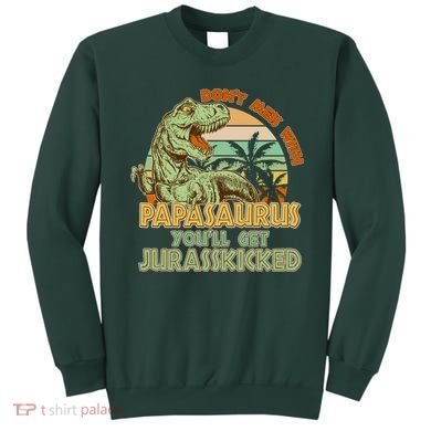 Funny Papa Don't Mess With Papasaurus Sweatshirt