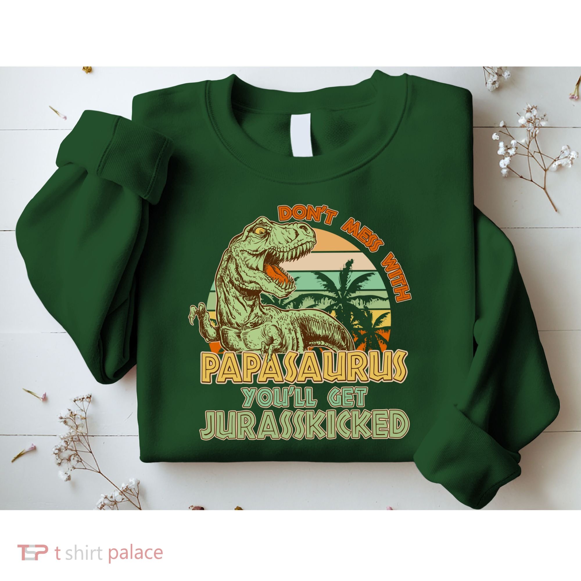 Funny Papa Don't Mess With Papasaurus Sweatshirt