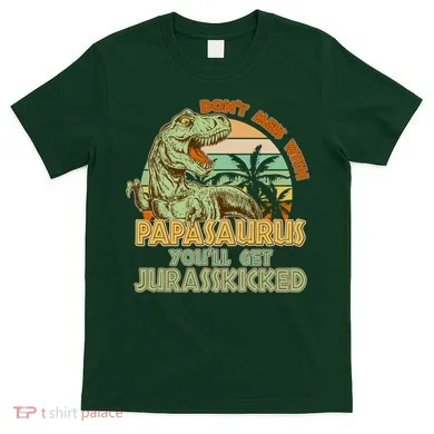 Funny Papa Don't Mess With Papasaurus T-Shirt