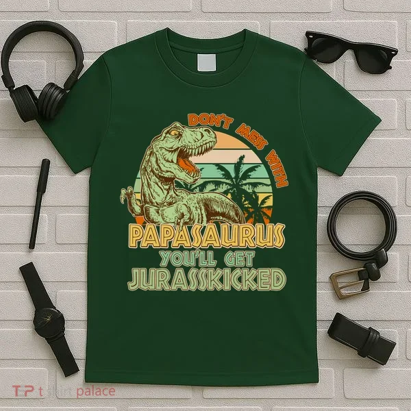 Funny Papa Don't Mess With Papasaurus T-Shirt