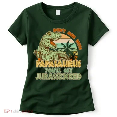 Funny Papa Don't Mess With Papasaurus Women's T-Shirt
