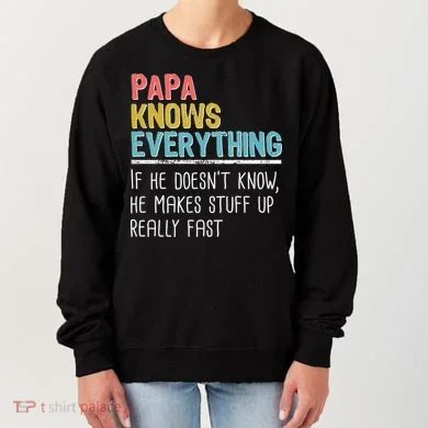 Funny Papa Knows Everything Women's Sweatshirt