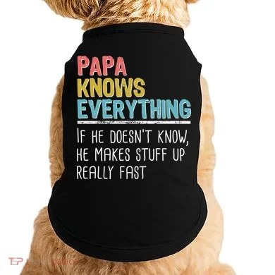 Funny Papa Knows Everything Doggie Tank