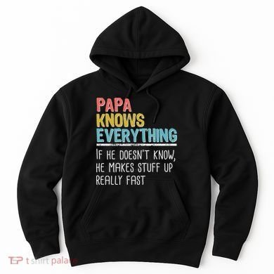 Funny Papa Knows Everything Hoodie