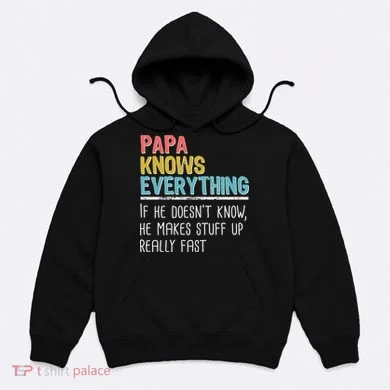 Funny Papa Knows Everything Hoodie