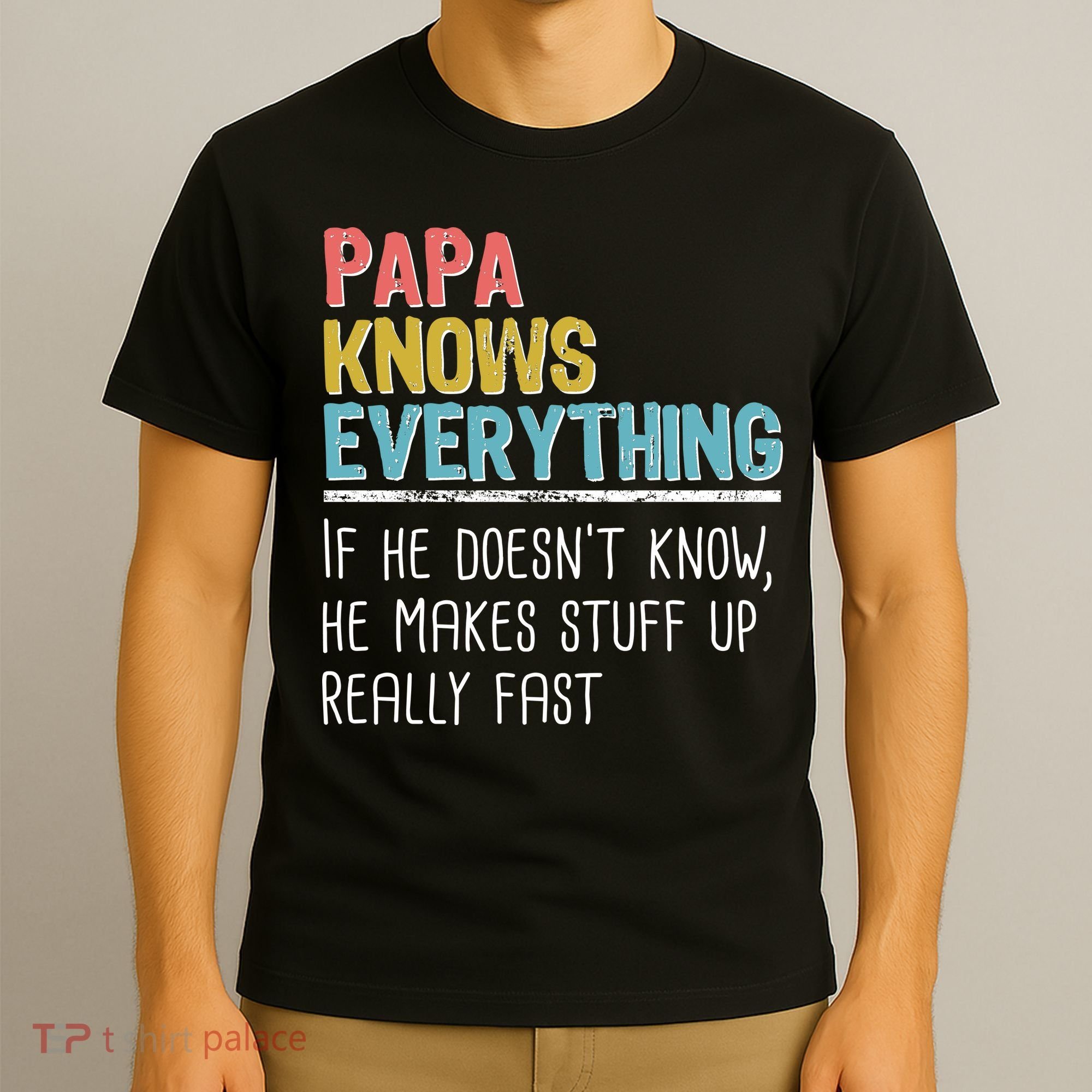 Funny Papa Knows Everything T-Shirt