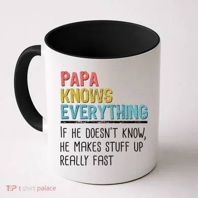 Funny Papa Knows Everything Coffee Mug
