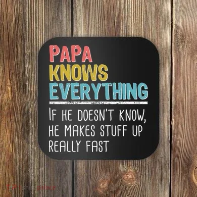 Funny Papa Knows Everything Coaster
