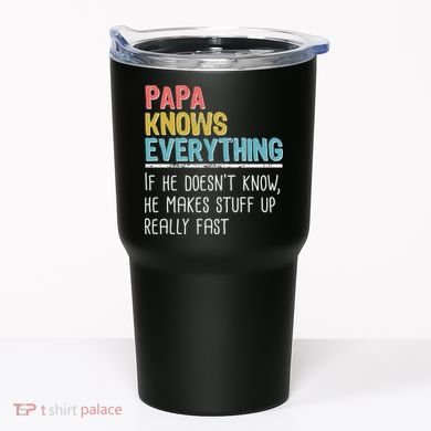 Funny Papa Knows Everything Tumbler