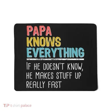 Funny Papa Knows Everything Mousepad