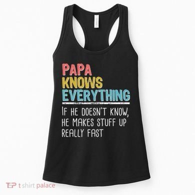 Funny Papa Knows Everything Women's Tank Top