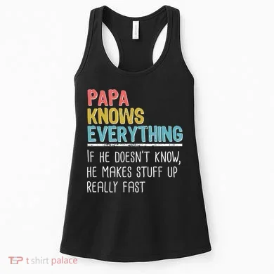 Funny Papa Knows Everything Women's Tank Top