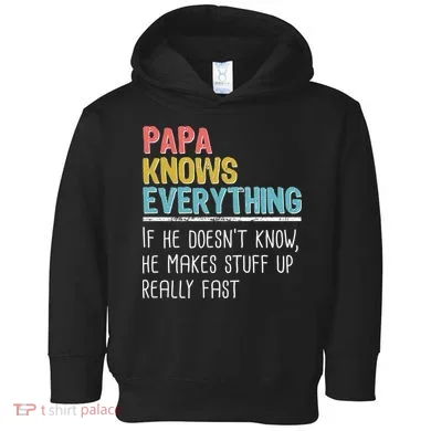 Funny Papa Knows Everything Toddler Hoodie