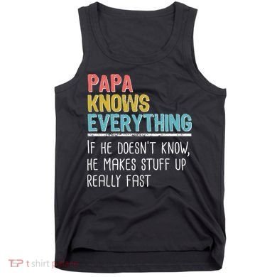 Funny Papa Knows Everything Tank Top