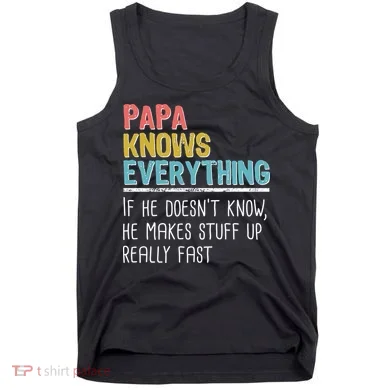 Funny Papa Knows Everything Tank Top