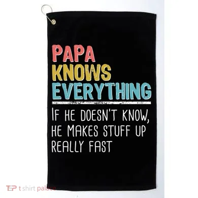 Funny Papa Knows Everything Golf Towel