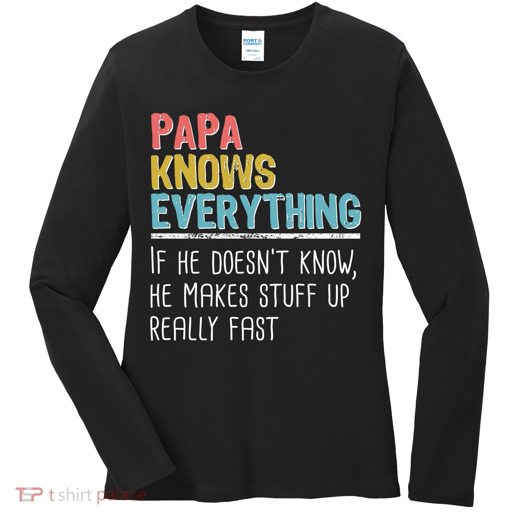 Funny Papa Knows Everything Women's Long Sleeve Shirt