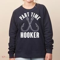 Funny Part Time Hooker Fishing Fan Women's Sweatshirt thumb 0