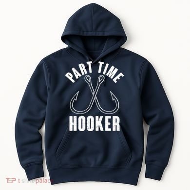 Funny Part Time Hooker Fishing Fan Hoodie