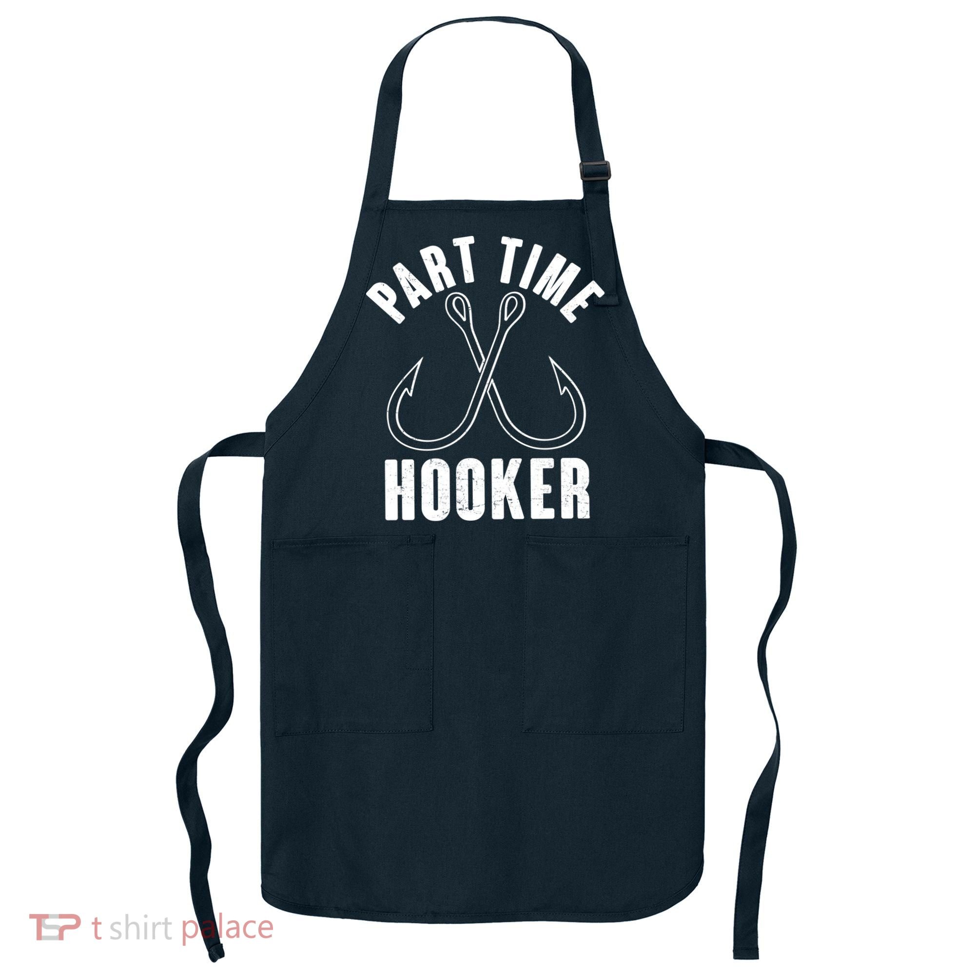 Funny Part Time Hooker Fishing Fan Apron