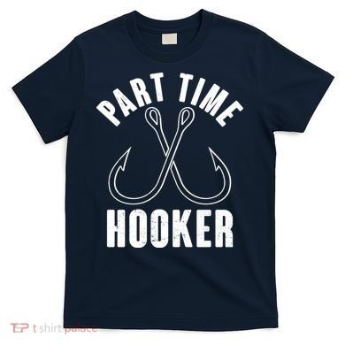 Funny Part Time Hooker Fishing Fan T-Shirt