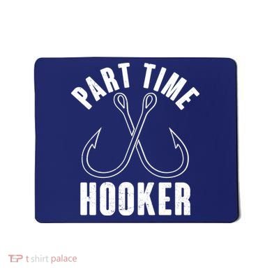 Funny Part Time Hooker Fishing Fan Mousepad