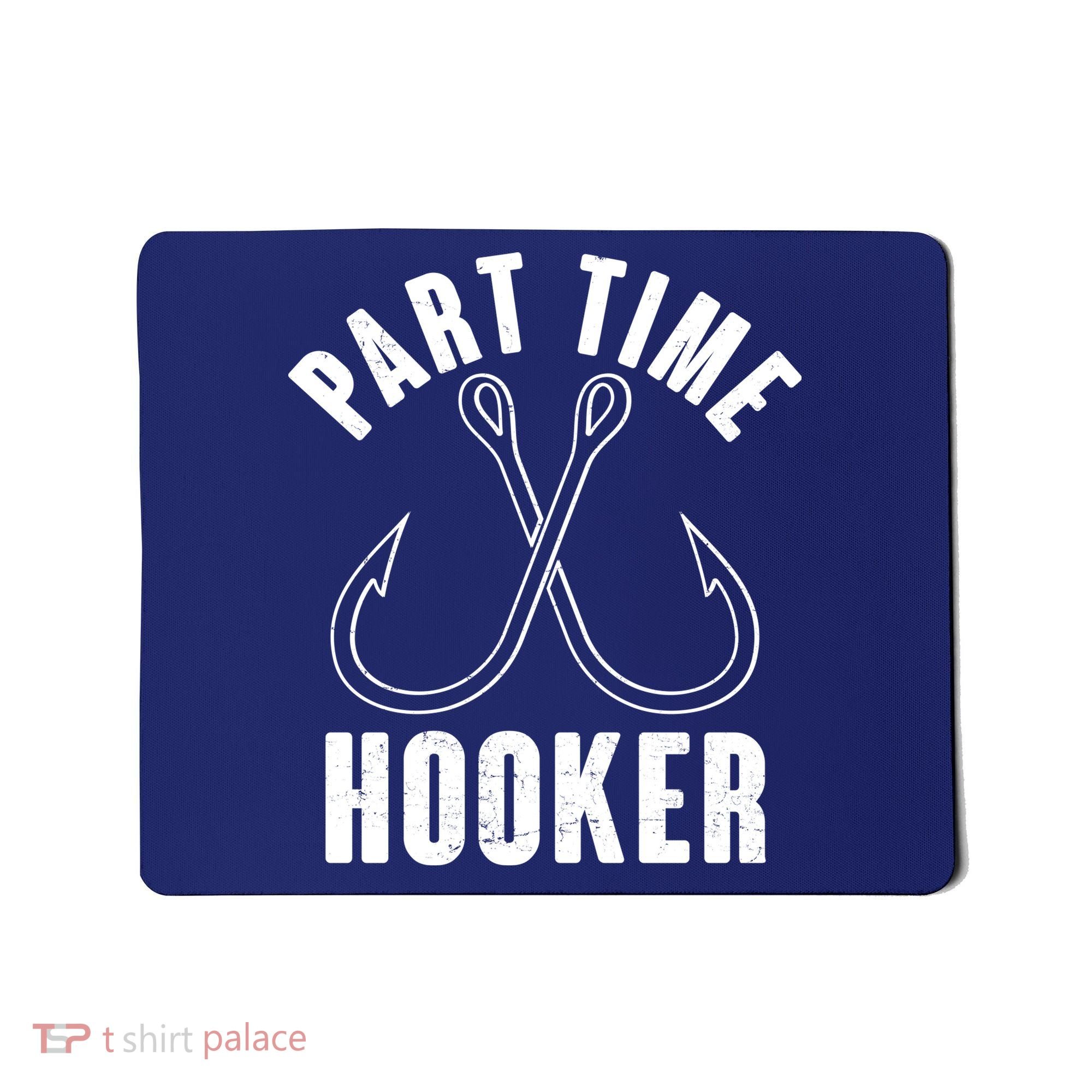 Funny Part Time Hooker Fishing Fan Mousepad