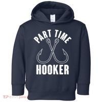 Funny Part Time Hooker Fishing Fan Toddler Hoodie thumb 0