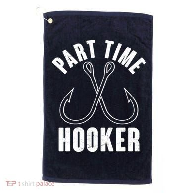 Funny Part Time Hooker Fishing Fan Golf Towel